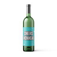 Cheers Dickhead Wine Bottle Label - Wbl008